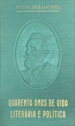 QUARENTA ANOS DE VIDA LITERÁRIA E POLITICA. Volume I (ao Volume IV).